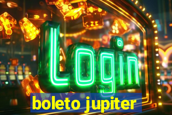 boleto jupiter